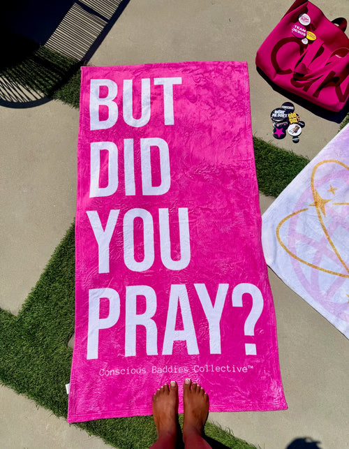 But Did You Pray? Beach Towel